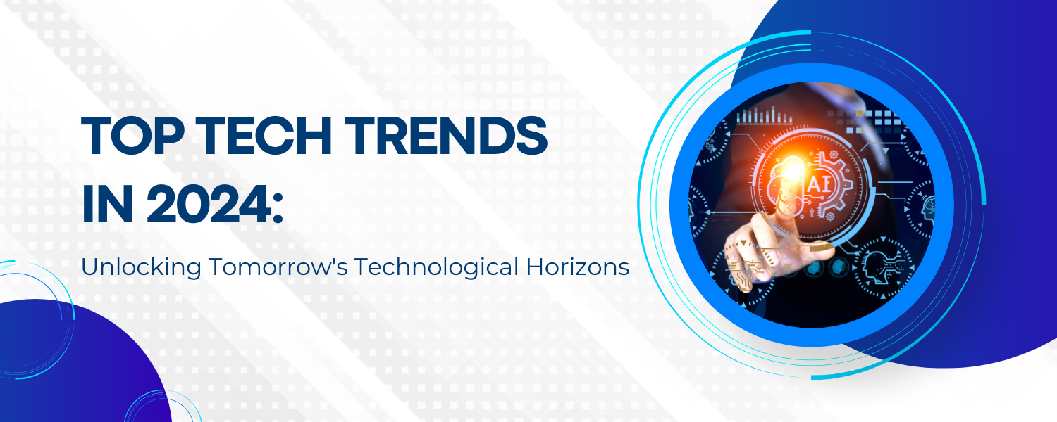 Top Tech Trends In 2024
